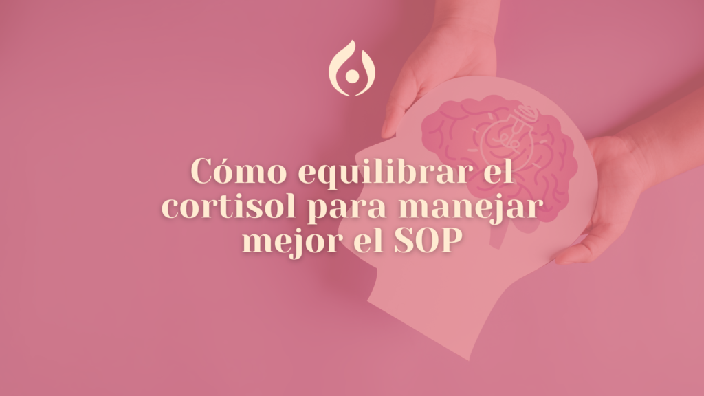 SOP: 5 maneras de equilibrar el cortisol y mejorar tu bienestar